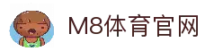 m8体育-m8体育官方网站-m8体育M8体育官网